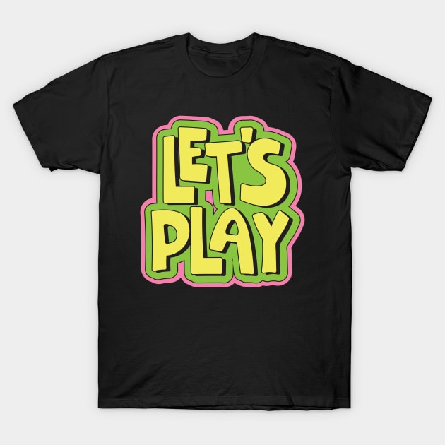 Let's Play T-Shirt by sapir813